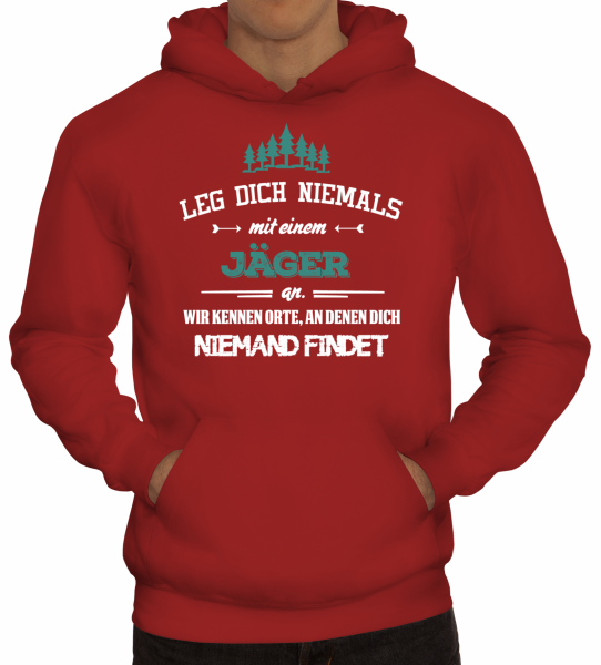 Herren Hoodie LEG DICH NIEMALS MIT EINEM JÄGER AN WIR KENNEN ORTE AN DENEN. 